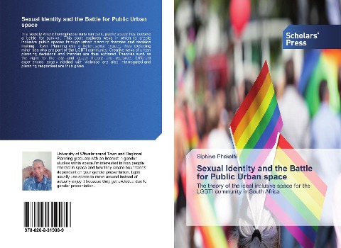 Sexual Identity and the Battle for Public Urban space: The theory of the ideal inclusive space for the LGBTI community in South Africa