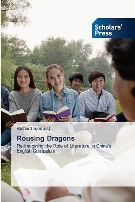 Rousing Dragons: Re-imagining the Role of Literature in Chinas English Curriculum