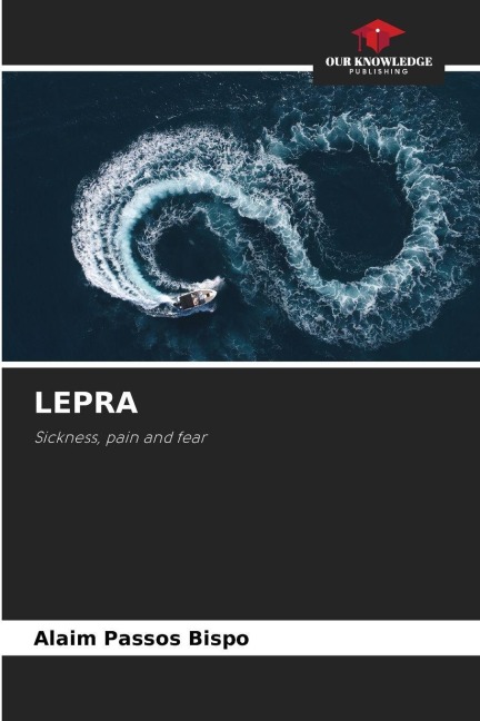 LEPRA: Sickness, pain and fear