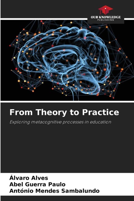 From Theory to Practice: Exploring metacognitive processes in education