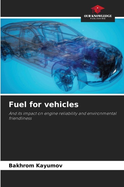 Fuel for vehicles: And its impact on engine reliability and environmental friendliness