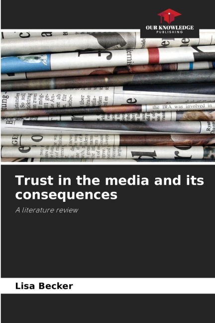 Trust in the media and its consequences: A literature review