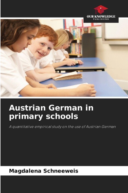 Austrian German in primary schools: A quantitative empirical study on the use of Austrian German