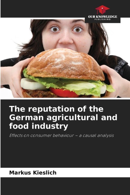 The reputation of the German agricultural and food industry: Effects on consumer behaviour - a causal analysis