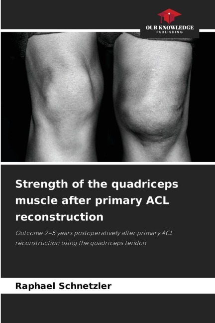 Strength of the quadriceps muscle after primary ACL reconstruction: Outcome 2-5 years postoperatively after primary ACL reconstruction using the quadriceps tendon