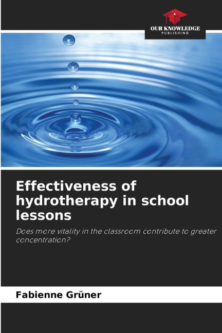 Effectiveness of hydrotherapy in school lessons: Does more vitality in the classroom contribute to greater concentration?