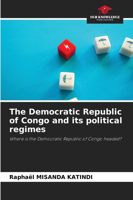 The Democratic Republic of Congo and its political regimes: Where is the Democratic Republic of Congo headed?