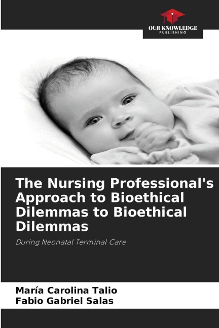 The Nursing Professionals Approach to Bioethical Dilemmas to Bioethical Dilemmas: During Neonatal Terminal Care