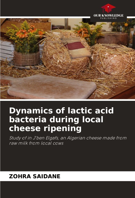 Dynamics of lactic acid bacteria during local cheese ripening: Study of in Jben Elgafs, an Algerian cheese made from raw milk from local cows