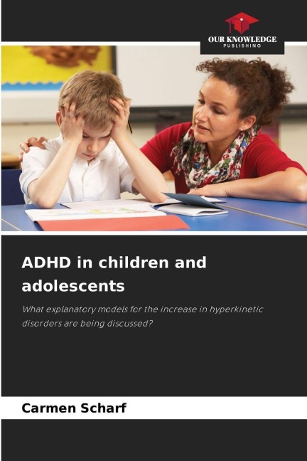 ADHD in children and adolescents: What explanatory models for the increase in hyperkinetic disorders are being discussed?