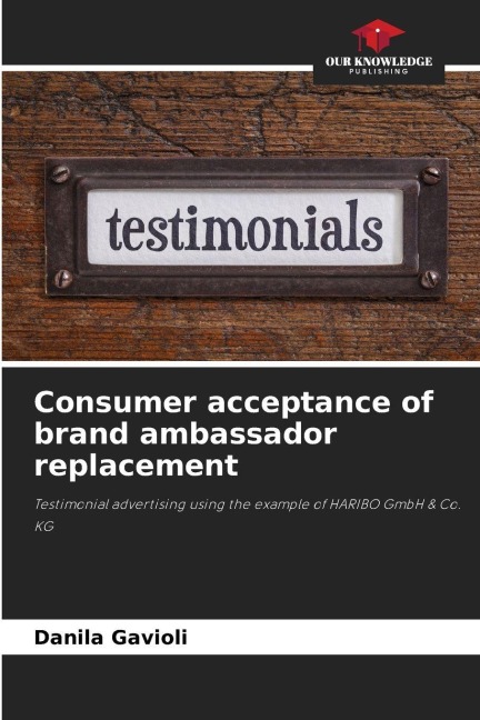 Consumer acceptance of brand ambassador replacement: Testimonial advertising using the example of HARIBO GmbH & Co. KG