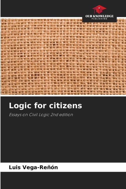 Logic for citizens: Essays on Civil Logic 2nd edition