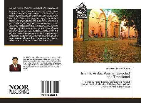 Islamic Arabic Poems: Selected and Translated: Poems by Hafiz Ibrahim, Mohammed Yousuf Kokan, Nazik al-Malaika, Miftah al-Faithoori, Ali (RA) and Abul Fath Al-Bust