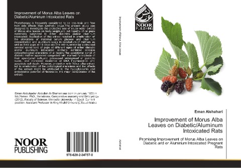 Improvement of Morus Alba Leaves on Diabetic/Aluminum Intoxicated Rats: Promising Improvement of Morus Alba Leaves on Diabetic and or Aluminium Intoxicated Pregnant Rats