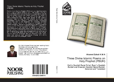Three Divine Islamic Poems on Holy Prophet (PBUH): Ka'b's Qasidah Banat Su'ad, Busiri's Qasidah Burdah and Shawqi's Qasidah Nahjul Burdah: Selected and Translated