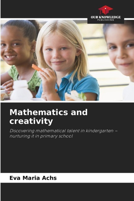 Mathematics and creativity: Discovering mathematical talent in kindergarten - nurturing it in primary school