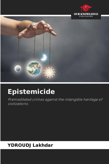 Epistemicide: Premeditated crimes against the intangible heritage of civilizations.