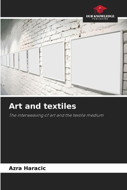 Art and textiles: The interweaving of art and the textile medium