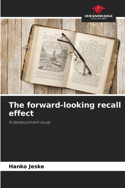 The forward-looking recall effect: A development study