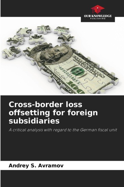 Cross-border loss offsetting for foreign subsidiaries: A critical analysis with regard to the German fiscal unit