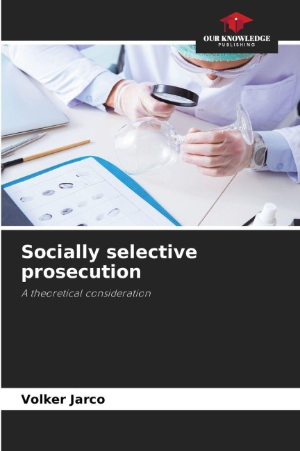 Socially selective prosecution: A theoretical consideration