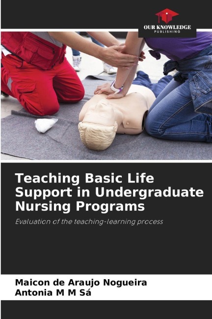 Teaching Basic Life Support in Undergraduate Nursing Programs: Evaluation of the teaching-learning process