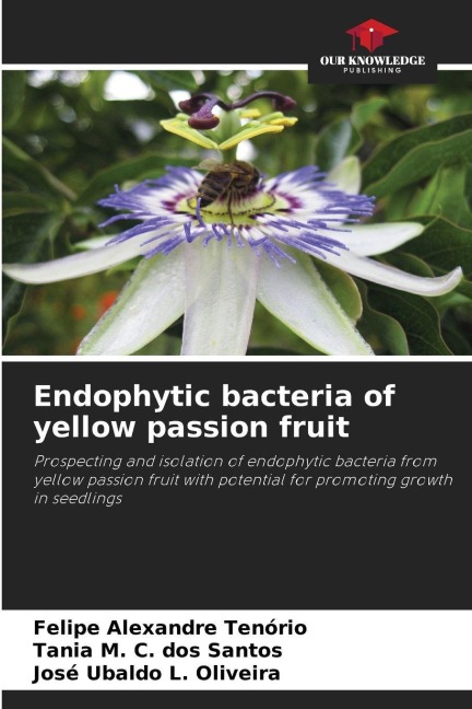 Endophytic bacteria of yellow passion fruit: Prospecting and isolation of endophytic bacteria from yellow passion fruit with potential for promoting growth in seedlings
