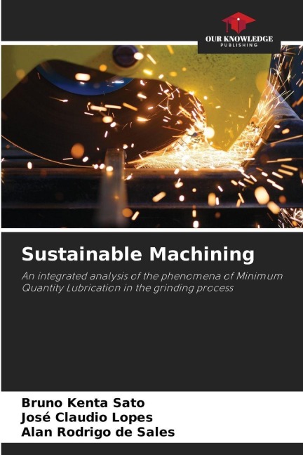 Sustainable Machining: An integrated analysis of the phenomena of Minimum Quantity Lubrication in the grinding process