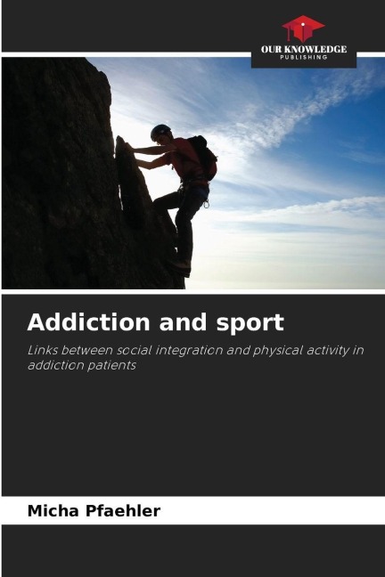 Addiction and sport: Links between social integration and physical activity in addiction patients