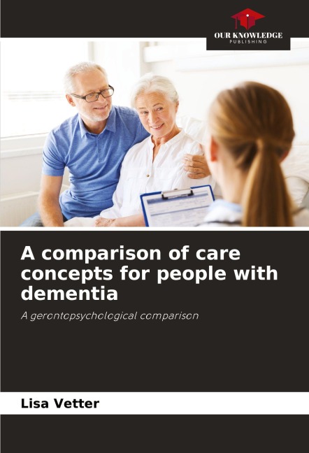 A comparison of care concepts for people with dementia: A gerontopsychological comparison