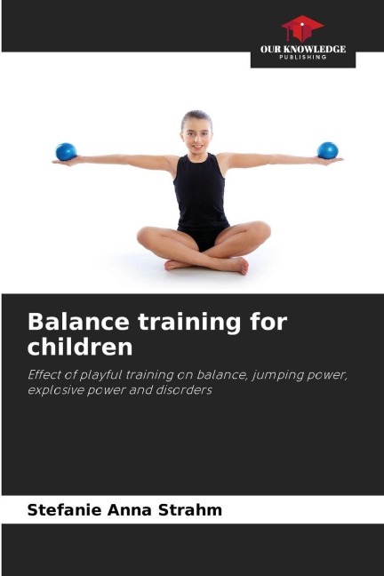 Balance training for children: Effect of playful training on balance, jumping power, explosive power and disorders