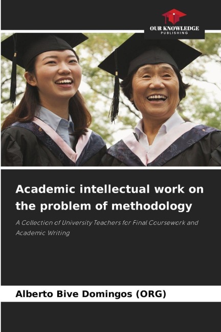 Academic intellectual work on the problem of methodology: A Collection of University Teachers for Final Coursework and Academic Writing