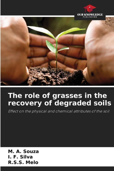 The role of grasses in the recovery of degraded soils: Effect on the physical and chemical attributes of the soil