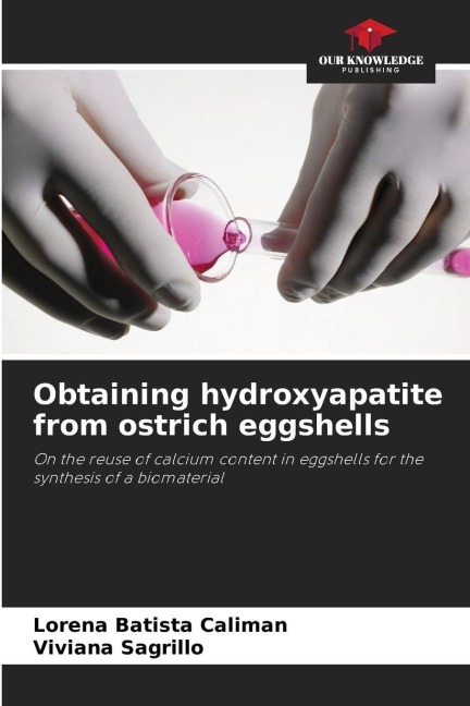 Obtaining hydroxyapatite from ostrich eggshells: On the reuse of calcium content in eggshells for the synthesis of a biomaterial