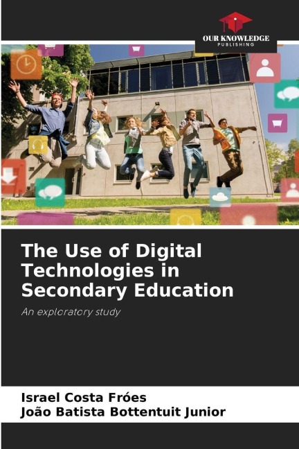 The Use of Digital Technologies in Secondary Education: An exploratory study