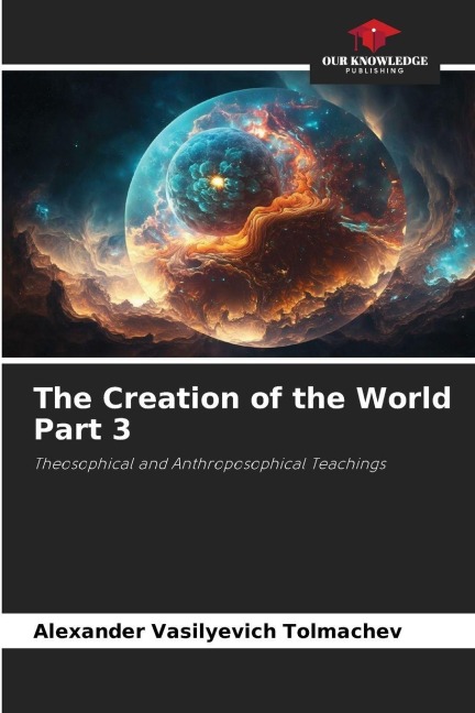 The Creation of the World Part 3: Theosophical and Anthroposophical Teachings