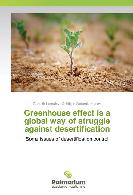 Greenhouse effect is a global way of struggle against desertification: Some issues of desertification control