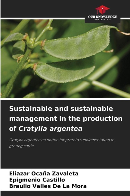 Sustainable and sustainable management in the production of Cratylia argentea: Cratylia argéntea an option for protein supplementation in grazing cattle