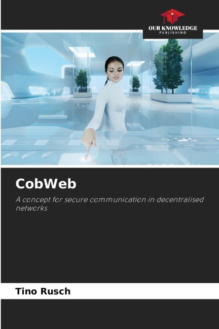 CobWeb: A concept for secure communication in decentralised networks