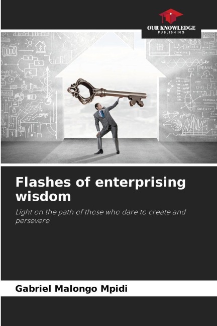 Flashes of enterprising wisdom: Light on the path of those who dare to create and persevere