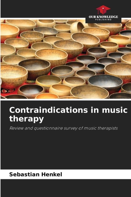 Contraindications in music therapy: Review and questionnaire survey of music therapists