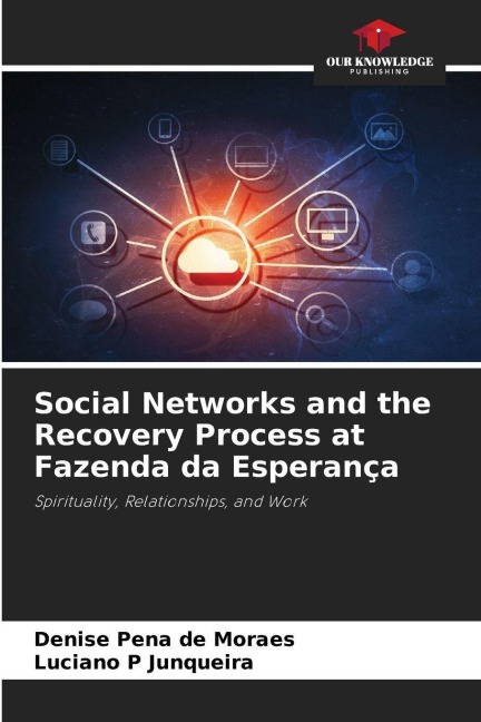 Social Networks and the Recovery Process at Fazenda da Esperança: Spirituality, Relationships, and Work