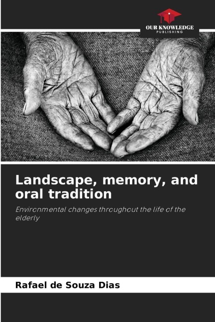 Landscape, memory, and oral tradition: Environmental changes throughout the life of the elderly