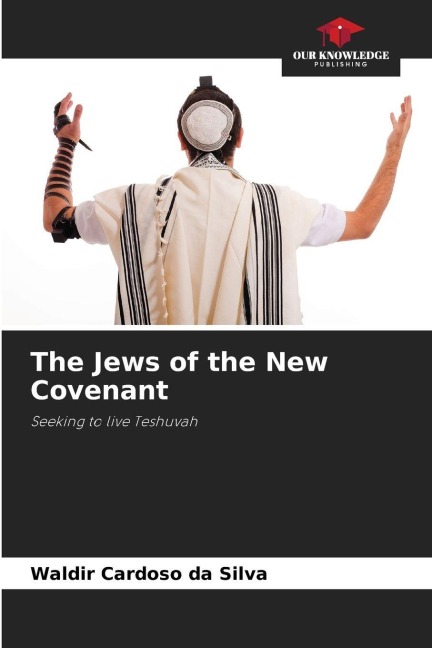 The Jews of the New Covenant: Seeking to live Teshuvah