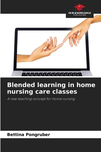 Blended learning in home nursing care classes: A new teaching concept for home nursing