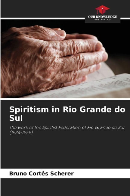 Spiritism in Rio Grande do Sul: The work of the Spiritist Federation of Rio Grande do Sul (1934-1959)