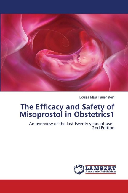 The Efficacy and Safety of Misoprostol in Obstetrics1: An overview of the last twenty years of use. 2nd Edition