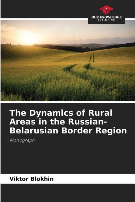 The Dynamics of Rural Areas in the Russian-Belarusian Border Region: Monograph