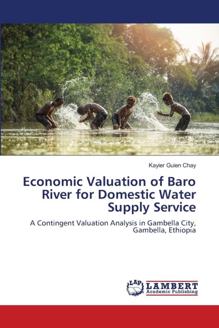Economic Valuation of Baro River for Domestic Water Supply Service: A Contingent Valuation Analysis in Gambella City, Gambella, Ethiopia