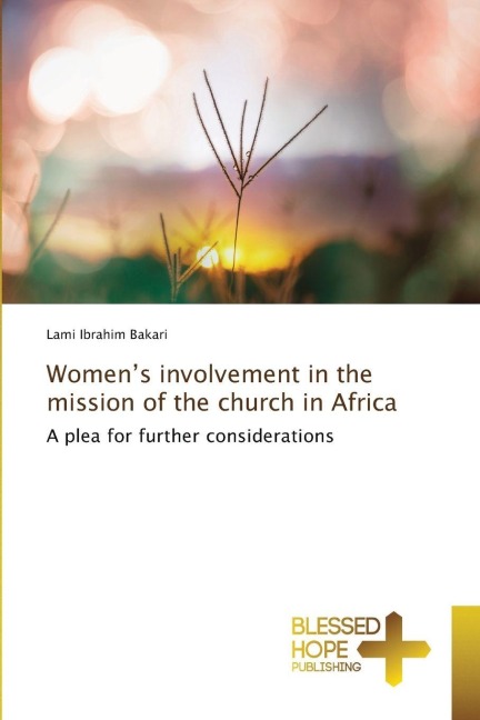 Womens involvement in the mission of the church in Africa: A plea for further considerations